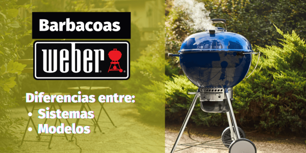 Comprar una barbacoa Weber. Diferencias entre sistemas y modelos