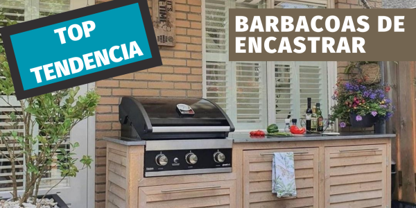 Barbacoas encastradas. Una tendencia en alza.